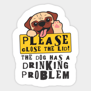 Close The Lid, The Dog Has A Drinking Problem Funny Doggo Meme Sign For Your Bathroom! Sticker